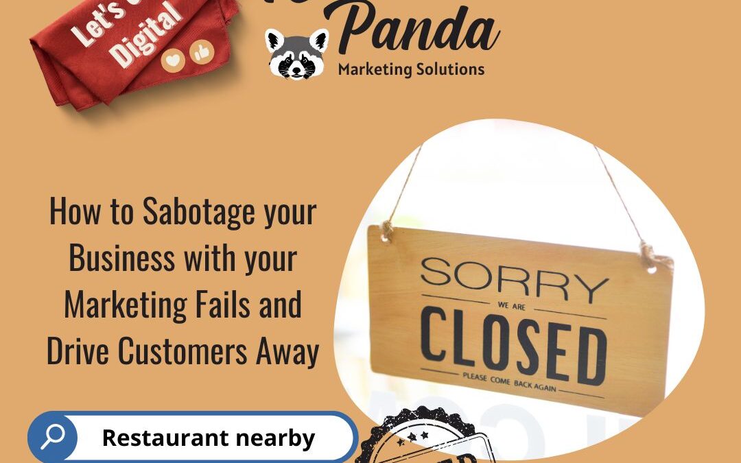 How to Sabotage your Business with your marketing fails and Drive Customers Away